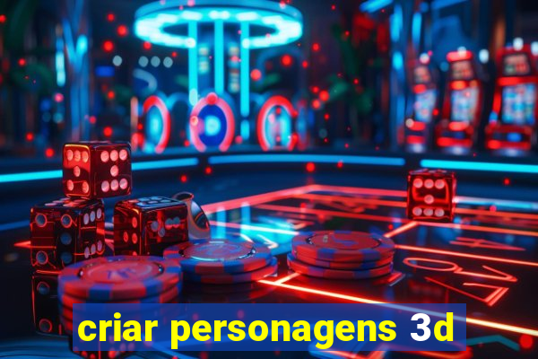 criar personagens 3d